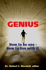 Genius - How to be one, How to live with it.